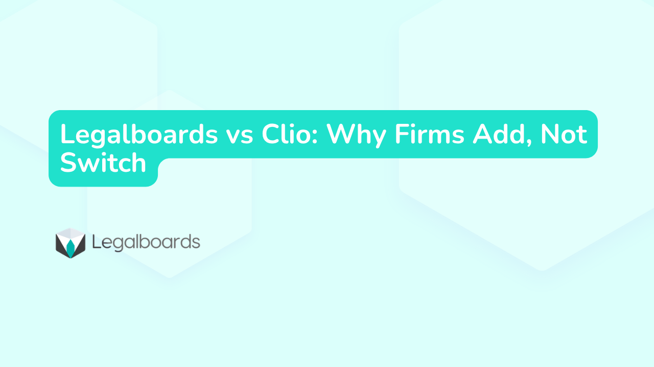 Legalboards vs Clio: Why Firms Add, Not Switch