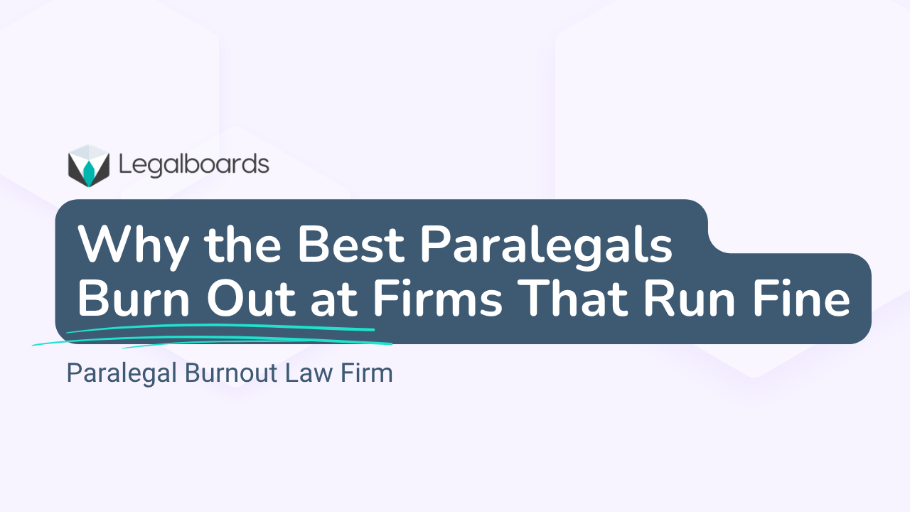 Why the Best Paralegals Burn Out at Firms That Run Fine